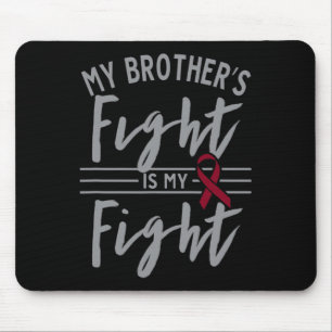 My Brother's Fight is My Fight Sickle Cell Anemia Mouse Pad