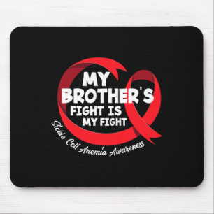 My Brother's Fight Is My Fight Sickle Cell Anemia  Mouse Pad