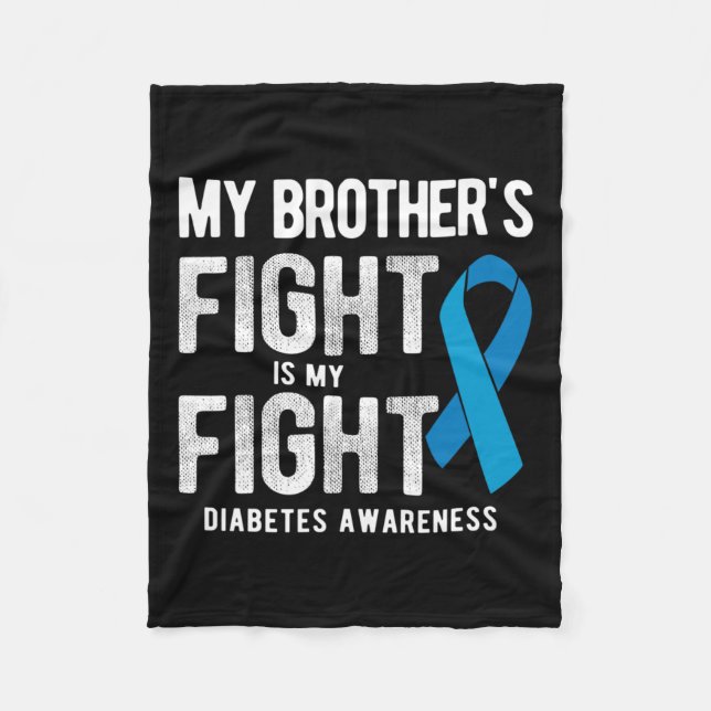 My Brother's Fight My Fight Diabetes Awareness  Fleece Blanket (Front)