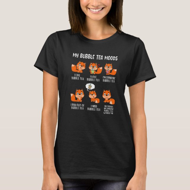 My Bubble Tea Moods Tea  Bubble Tea Drinker Drinki T-Shirt (Front)