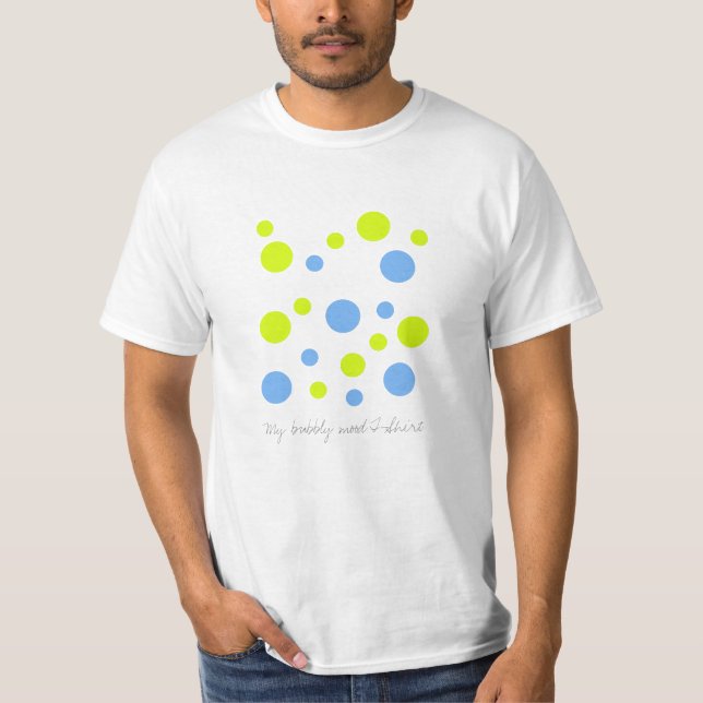 My Bubbly Mood T-Shirt (Front)