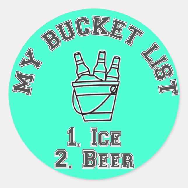 My Bucket List Humour - Ice & Beer Classic Round Sticker (Front)