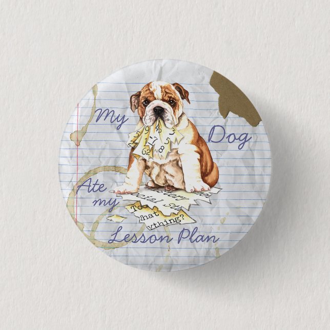 My Bulldog Ate My Lesson Plan 1 Inch Round Button (Front)