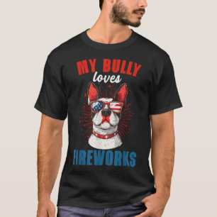 My Bully Loves Fireworks 4th Of July Patriotic Dog T-Shirt