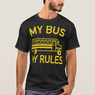 My Bus My Rules Bus Driver 2 T-Shirt