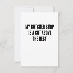 My butcher shop is a cut above the rest thank you card