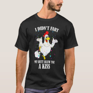 My Butt Blew You A Kiss Chickens T-Shirt