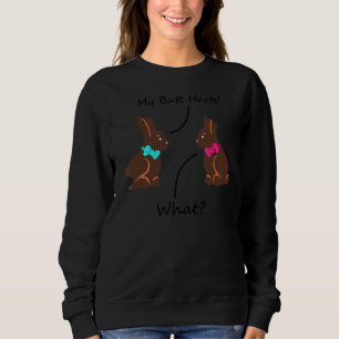 My Butt Hurts Chocolate Bunny Easter 1 Sweatshirt