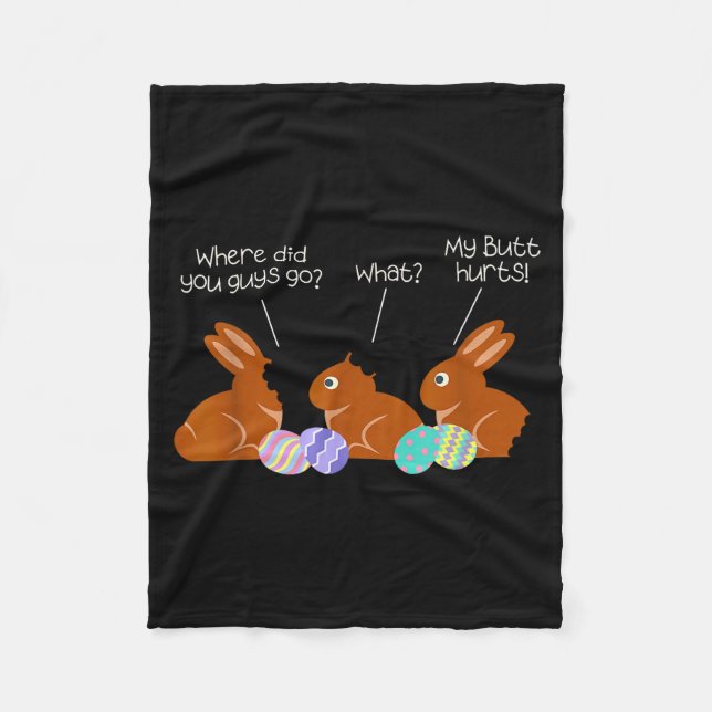 My Butt Hurts Chocolate Bunny Easter Funny  Fleece Blanket (Front)