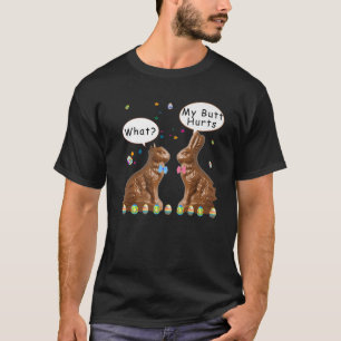 My Butt Hurts Chocolate Bunny Easter Funny T-Shirt