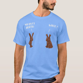 My Butt Hurts Chocolate Bunny Funny Easter  T-Shirt