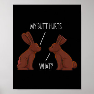 My Butt Hurts Chocolate Bunny Rabbit Easter Men Wo Poster