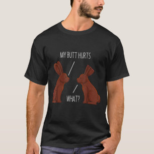 My Butt Hurts Chocolate Bunny Rabbit Easter Men Wo T-Shirt