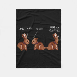 My Butt Hurts Chocolate Bunny Rabbit Funny Easter  Fleece Blanket