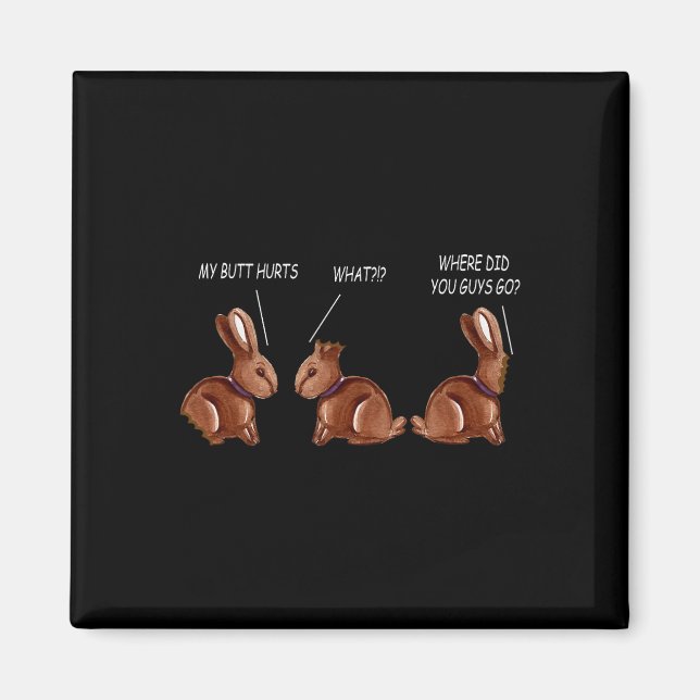 My Butt Hurts Chocolate Bunny Rabbit Funny Easter  Magnet (Front)