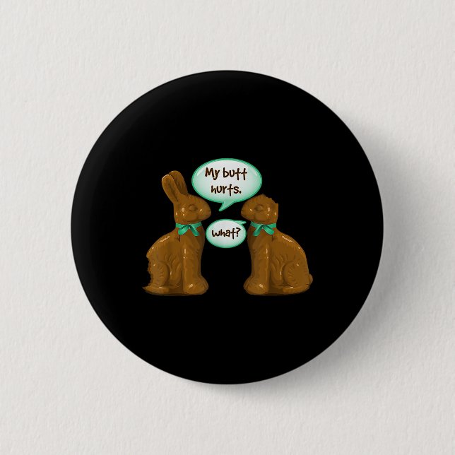 My Butt Hurts Chocolate Bunny Rabbit Happy Easter  2 Inch Round Button (Front)