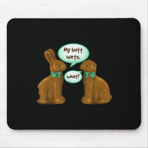 My Butt Hurts Chocolate Bunny Rabbit Happy Easter  Mouse Pad