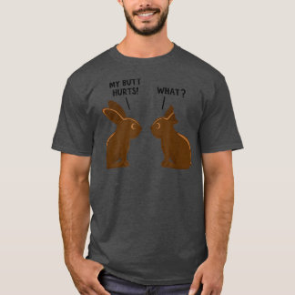 My Butt Hurts Deaf Easter Chocolate Bunny Funny  T-Shirt