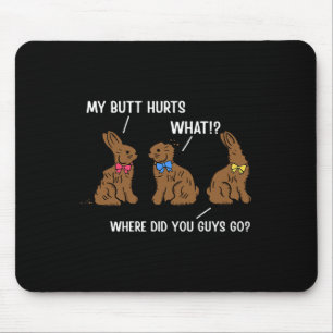 My Butt Hurts Happy Easter Day Bunny Rabbit Eggs H Mouse Pad