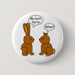 My Butt Hurts! - What? 2 Inch Round Button