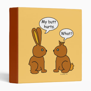 My Butt Hurts! - What? Binders