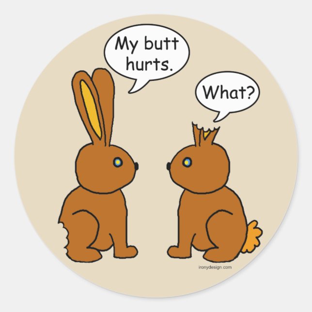 My Butt Hurts! - What? Brown Classic Round Sticker (Front)