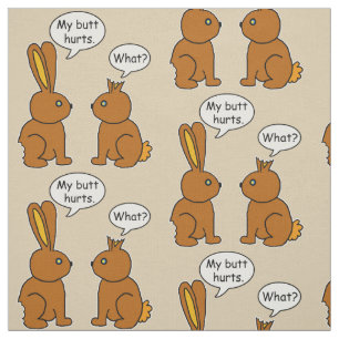 My Butt Hurts! - What? Bunny Pattern Brown Fabric