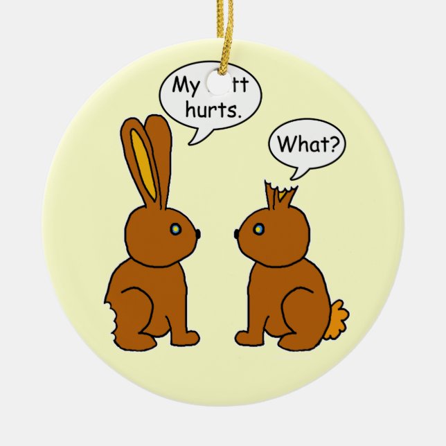 My Butt Hurts! - What? Ceramic Ornament (Front)