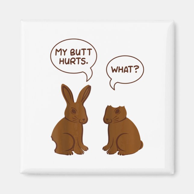 My Butt Hurts What Funny Bitten Chocolate Easter B Magnet (Front)