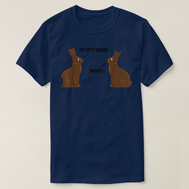 My Butt Hurts - What - Funny Easter Bunny T-Shirt (Design Front)