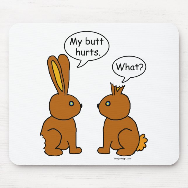 My Butt Hurts! - What? Mouse Pad (Front)