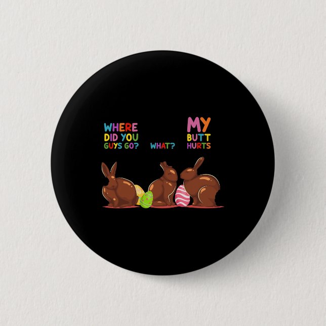 My Butt Hurts What Where Easter Funny Easter Bunny 2 Inch Round Button (Front)
