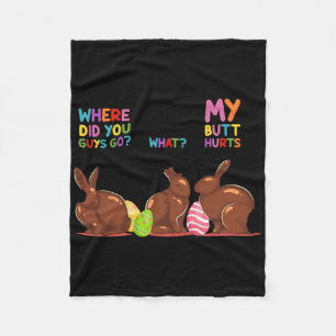 My Butt Hurts What Where Easter Funny Easter Bunny Fleece Blanket
