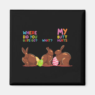 My Butt Hurts What Where Easter Funny Easter Bunny Magnet