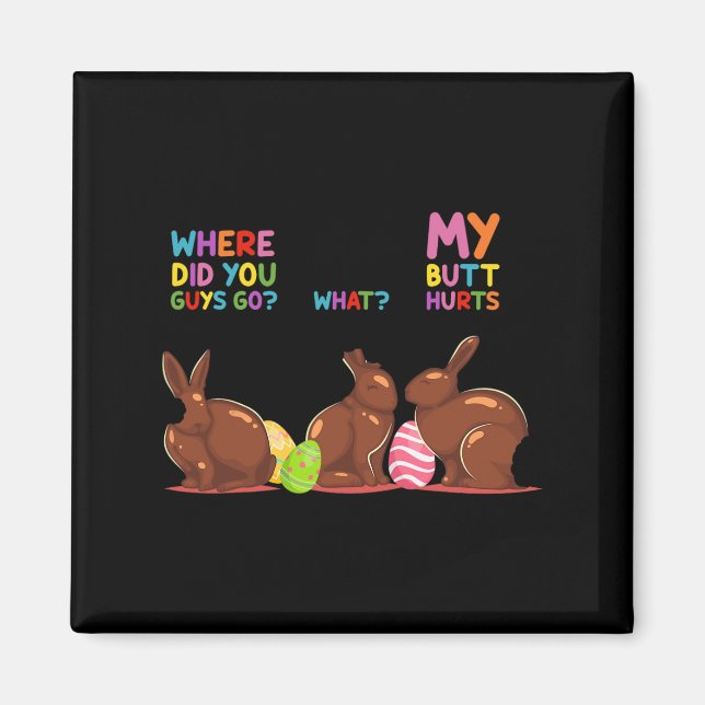 My Butt Hurts What Where Easter Funny Easter Bunny Magnet (Front)