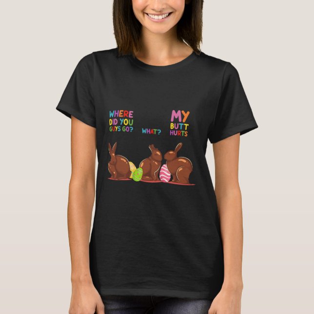 My Butt Hurts What Where Easter Funny Easter Bunny T-Shirt (Front)