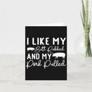 My Butt Rubbed And My Pork Pulled Like Byckyard Bb Card