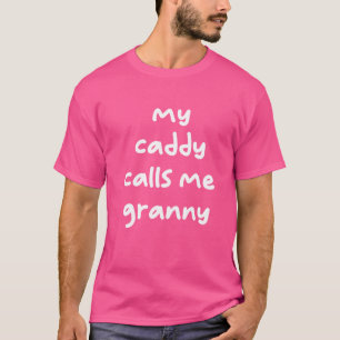 My Caddy Calls Me Granny Golf Trendy T-Shirt
