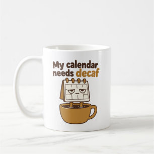 My Calendar Needs Decaf: Busy Schedule Humour Coffee Mug