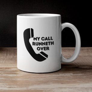 My Call Runneth Over Funny Work Mug