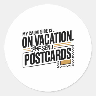 My Calm Side Is on Vacation Classic Round Sticker