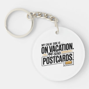 My Calm Side Is on Vacation Keychain