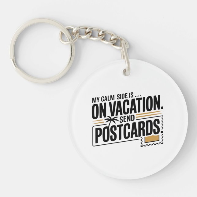 My Calm Side Is on Vacation Keychain (Front)