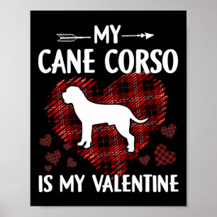 My Cane Corso Is My Valentine Valentines Day Dog L Poster