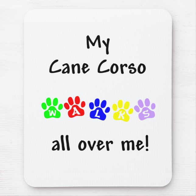 My Cane Corso Walks All over Me Mouse Pad (Front)