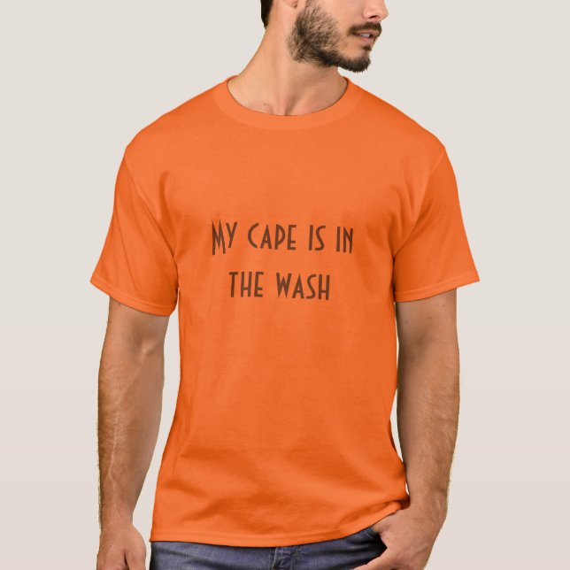 My cape is in the wash t-shirt (Front)