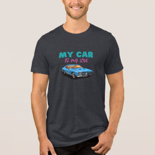 My Car Is My Love. Tri-Blend Shirt