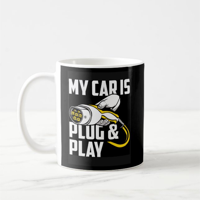 My Car Is Plug And Play Electric Car Owner  Coffee Mug (Left)