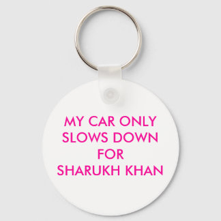 MY CAR ONLY SLOWS DOWN FOR SHARUKH KHAN KEYCHAIN