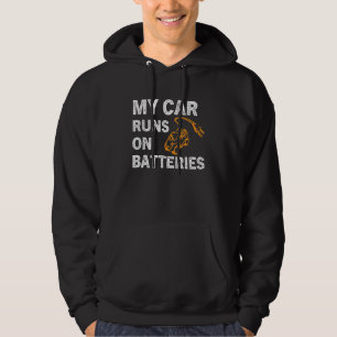 My Car Runs On Batteries Electric Car Vehicle Char Hoodie